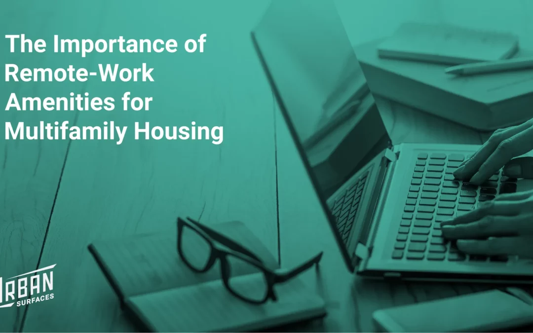 The Importance of Remote-Work Amenities for Multifamily Housing in 2023