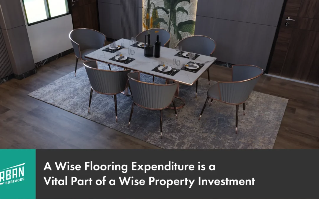 A Wise Flooring Expenditure is a Vital Part of a Wise Property Investment