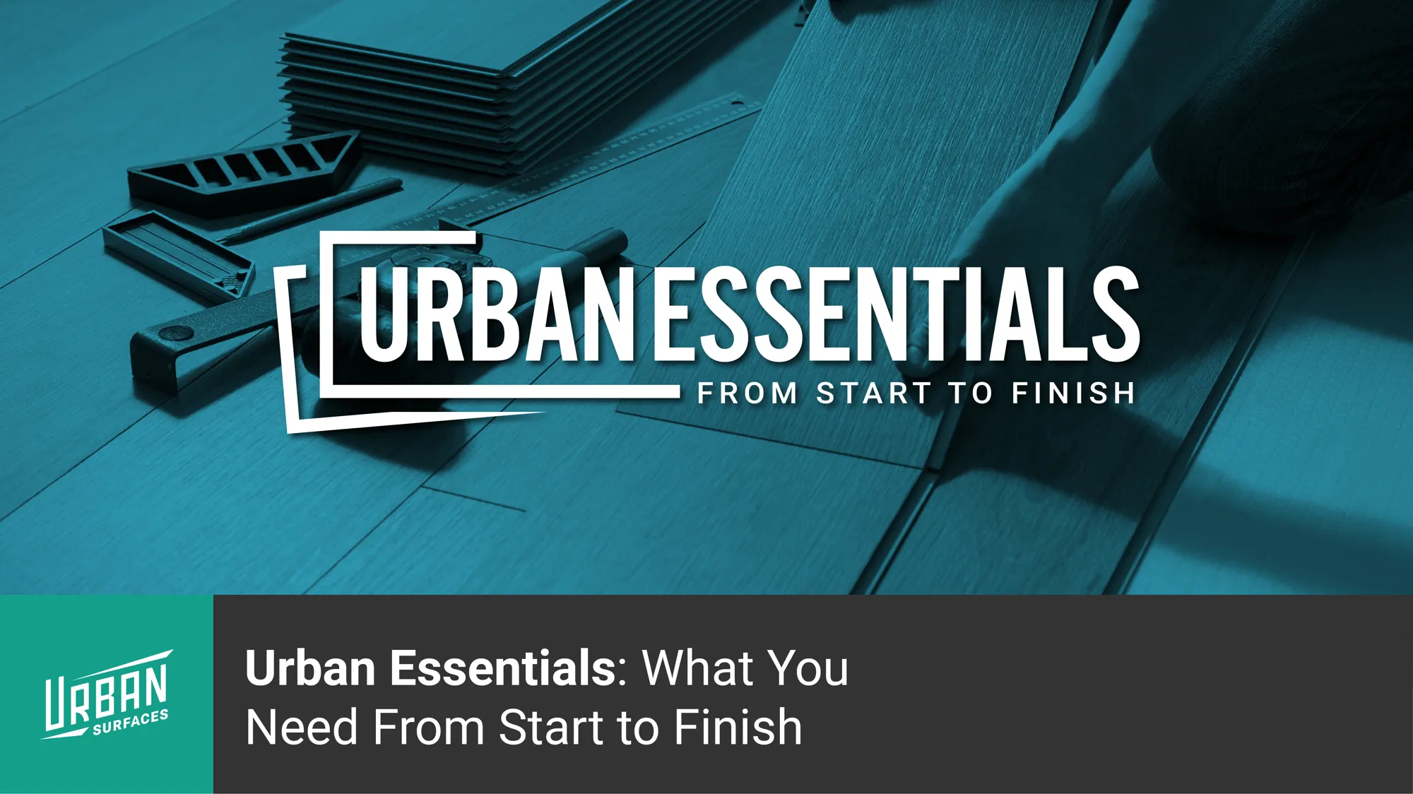 Logo for Urban Essentials on stylized background showing flooring installation tools and planks. Urban Essentials: What you need from start to finish.