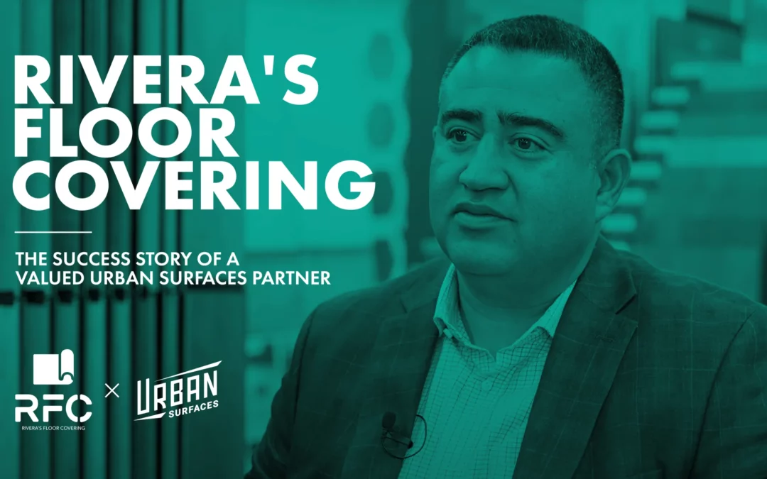 Rivera’s Floor Covering: The Success Story of a Valued Urban Surfaces Partner